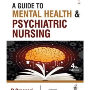A Guide To Mental Health & Psychiatric Nursing by Sreevani R