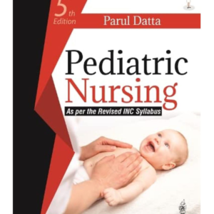 Pediatric Nursing (As per INC Syllabus) 2023 edition by Parul Datta